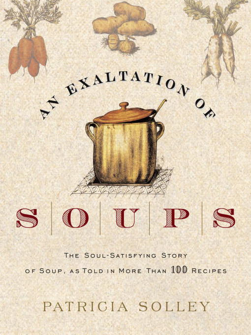Title details for An Exaltation of Soups by Patricia Solley - Available
